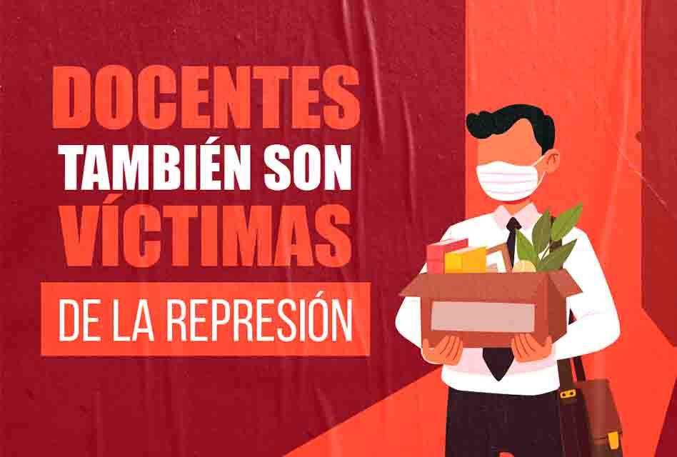 Docentes también son víctimas de la represión 