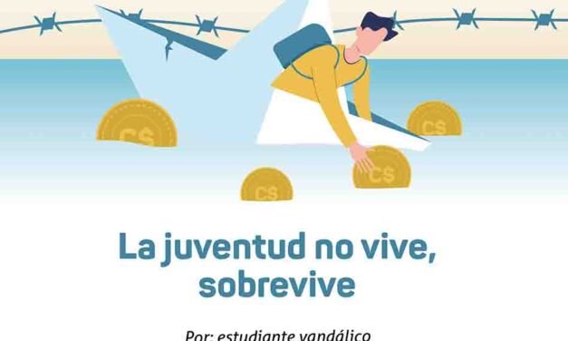 La juventud no vive, sobrevive. 