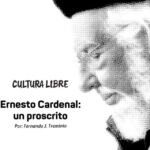 Ernesto Cardenal: un proscrito