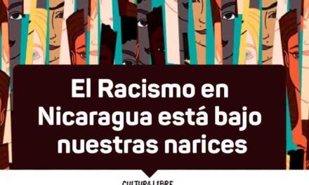 El Racismo en Nicaragua está bajo nuestras narices