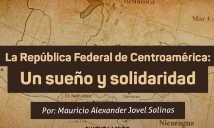 La República Federal de Centroamérica: Un sueño y solidaridad.