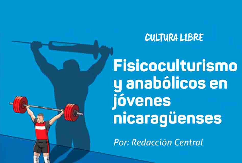 Fisicoculturismo y anabólicos en jóvenes nicaragüenses. 