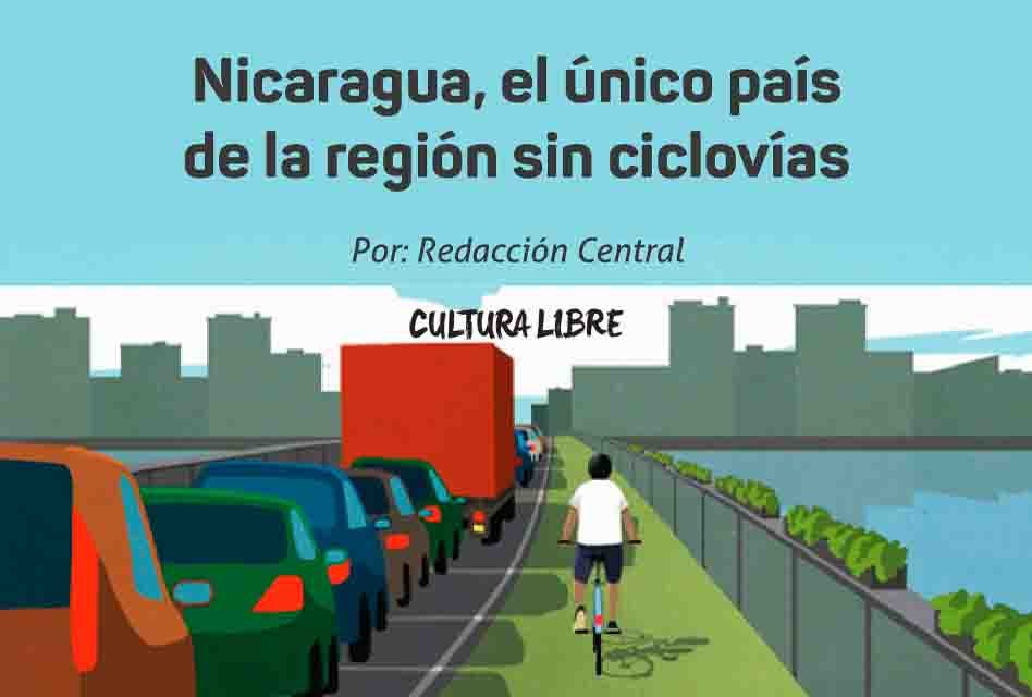 Nicaragua, el único país de la región sin ciclovías.