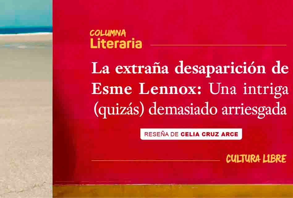 La extraña desaparición de Esme Lennox: Una intriga (quizás) demasiado arriesgada