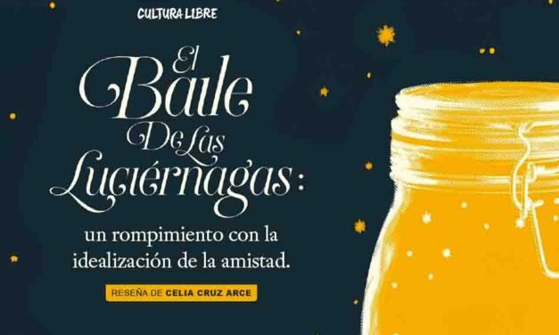 El baile de las luciérnagas: un rompimiento con la idealización de la amistad.