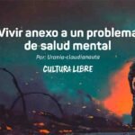 Vivir anexo a un problema de salud mental