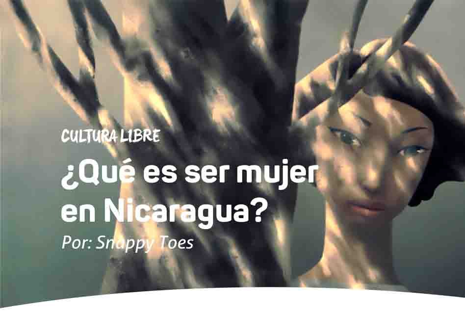 ¿Qué es ser mujer en Nicaragua?