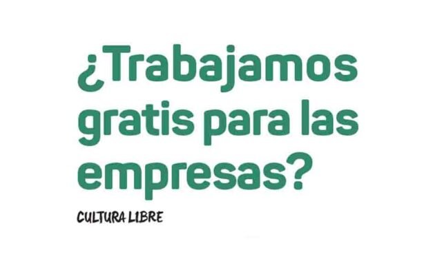 ¿Trabajamos gratis para las empresas?