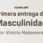 Primera entrega de ‘‘Masculinidad’’