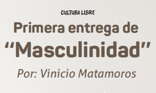 Primera entrega de ‘‘Masculinidad’’