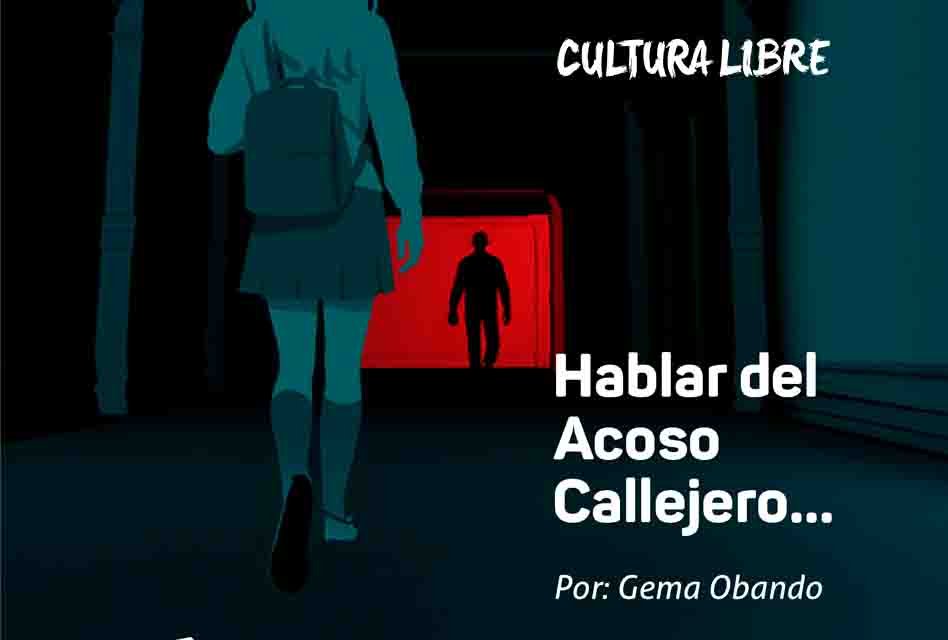 Hablar del Acoso Callejero…