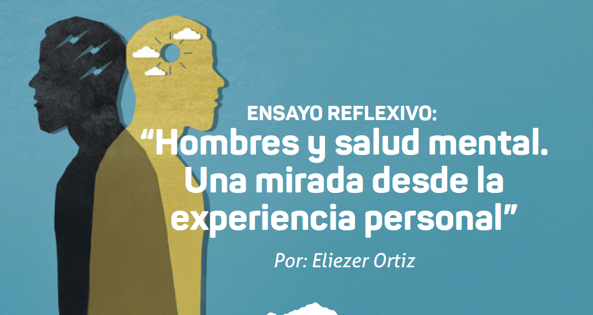 Ensayo reflexivo “Hombres y salud mental. Una mirada desde la experiencia personal”