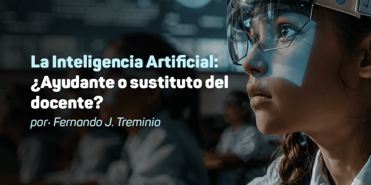 LA INTELIGENCIA ARTIFICIAL: ¿AYUDANTE O SUSTITUTO DEL DOCENTE?