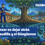 Avanzar es dejar atrás el Caudillo y el Güegüense