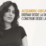 Alessandra Vargas Isaba: diseñar desde la distancia, construir desde la memoria