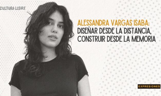 Alessandra Vargas Isaba: diseñar desde la distancia, construir desde la memoria