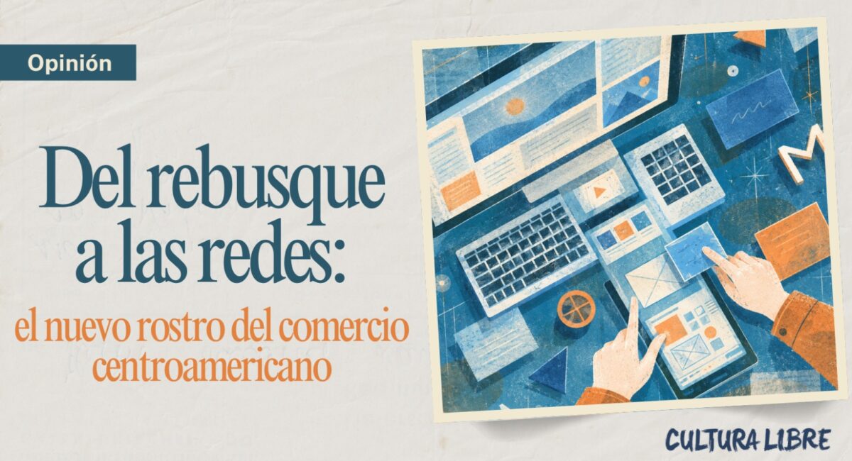 Del rebusque a las redes: el nuevo rostro del comercio centroamericano